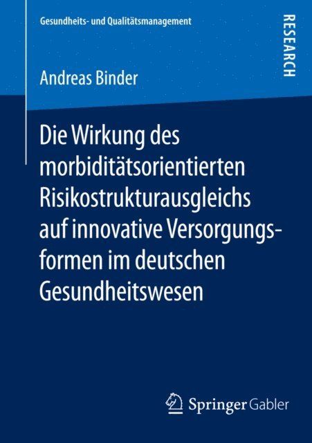 Andreas Binder - Die Wirkung des morbiditätsorientierten Risikostrukturausgleichs auf innovative Versorgungsformen im deutschen Gesundheitswesen, E-bok