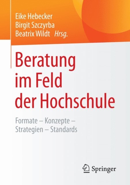 Beatrix Wildt, Birgit Szczyrba, Eike Hebecker - Beratung im Feld der Hochschule, E-bok