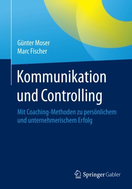 Marc Fischer, Gunter Moser - Kommunikation und Controlling, E-bok