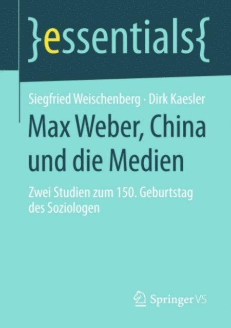 Dirk Kaesler, Siegfried Weischenberg - Max Weber, China und die Medien, E-bok