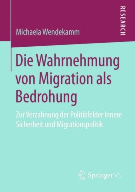 Michaela Wendekamm - Die Wahrnehmung von Migration als Bedrohung, E-bok