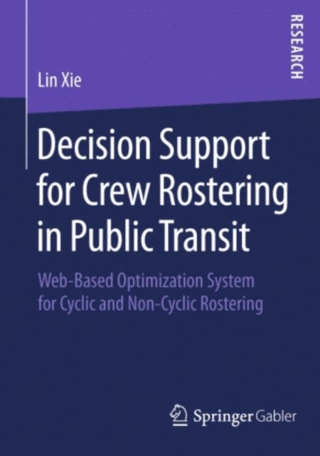 Lin Xie - Decision Support for Crew Rostering in Public Transit, E-bok