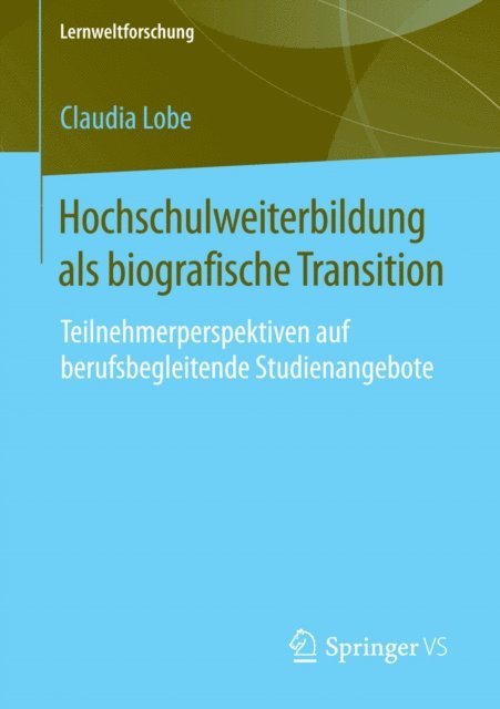 Claudia Lobe - Hochschulweiterbildung als biografische Transition, E-bok