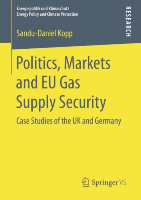 Sandu-Daniel Kopp - Politics, Markets and EU Gas Supply Security, E-bok
