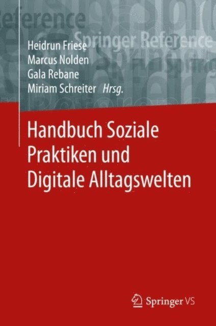 Miriam Schreiter, Gala Rebane, Marcus Nolden, Heidrun Friese - Handbuch Soziale Praktiken und Digitale Alltagswelten, E-bok