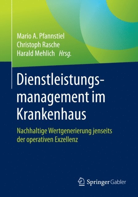 Harald Mehlich, Christoph Rasche, Mario A. Pfannstiel - Dienstleistungsmanagement im Krankenhaus, E-bok