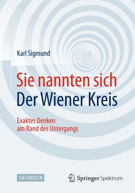 Karl Sigmund - Sie nannten sich Der Wiener Kreis, E-bok