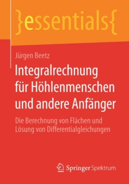 Jurgen Beetz - Integralrechnung für Höhlenmenschen und andere Anfänger, E-bok