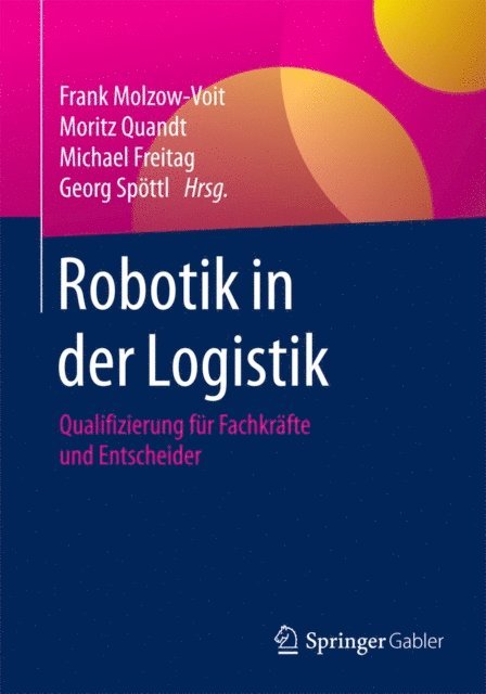 Georg Spottl, Michael Freitag, Moritz Quandt, Frank Molzow-Voit - Robotik in der Logistik, E-bok