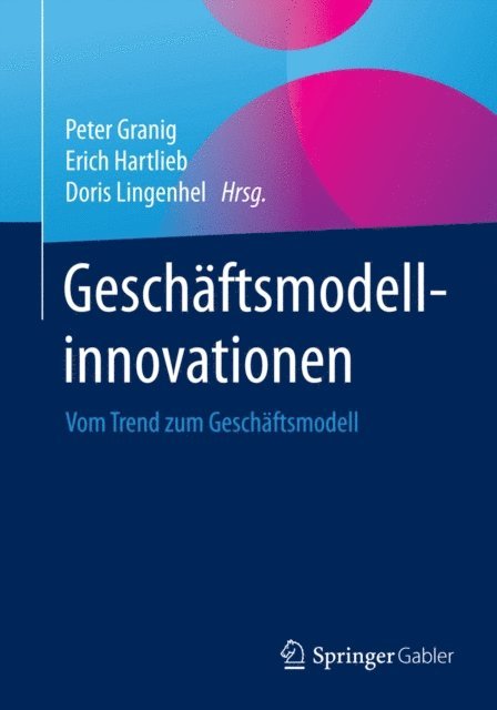 Doris Lingenhel, Erich Hartlieb, Peter Granig - Geschäftsmodellinnovationen, E-bok