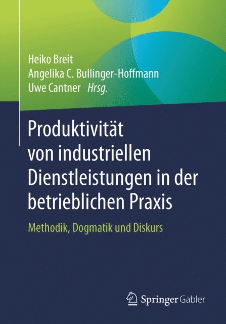 Uwe Cantner, Angelika C. Bullinger-Hoffmann, Heiko Breit - Produktivität von industriellen Dienstleistungen in der betrieblichen Praxis, E-bok