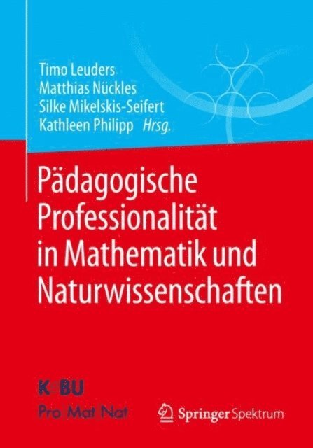 Kathleen Philipp, Silke Mikelskis-Seifert, Matthias Nuckles, Timo Leuders - Pädagogische Professionalität in Mathematik und Naturwissenschaften, E-bok
