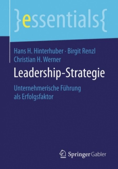 Christian H. Werner, Birgit Renzl, Hans H. Hinterhuber - Leadership-Strategie, E-bok