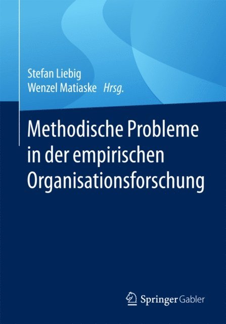 Wenzel Matiaske, Stefan Liebig - Methodische Probleme in der empirischen Organisationsforschung, E-bok