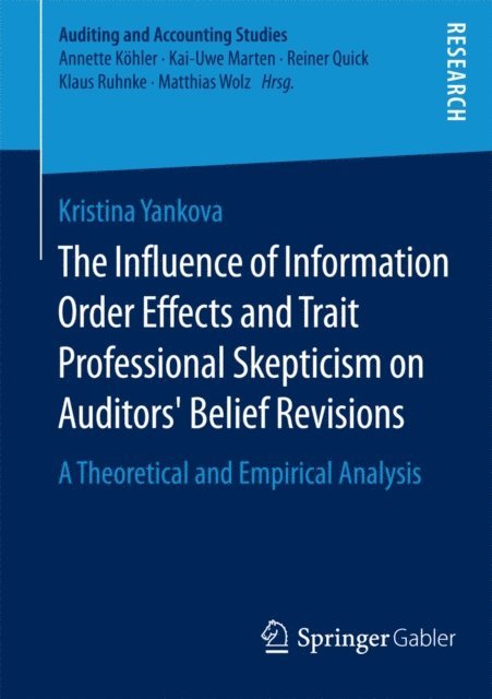 Kristina Yankova - Influence of Information Order Effects and Trait Professional Skepticism on Auditors' Belief Revisions, E-bok