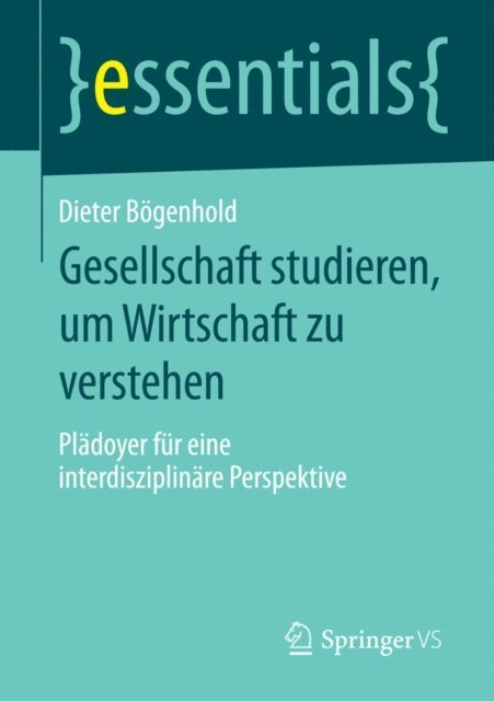 Dieter Bogenhold - Gesellschaft studieren, um Wirtschaft zu verstehen, E-bok