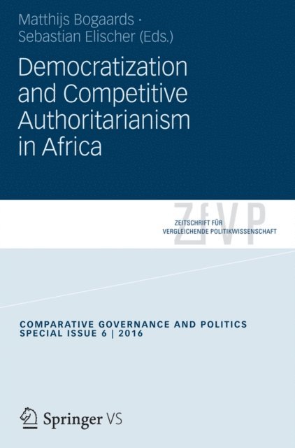 Sebastian Elischer, Matthijs Bogaards - Democratization and Competitive Authoritarianism in Africa, E-bok