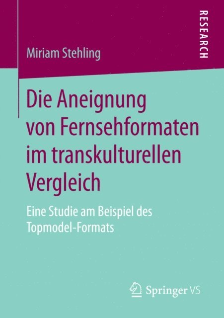 Miriam Stehling - Die Aneignung von Fernsehformaten im transkulturellen Vergleich, E-bok