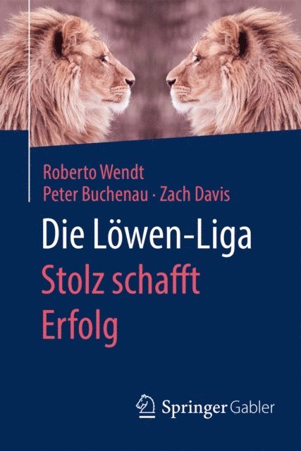 Zach Davis, Peter Buchenau, Roberto Wendt - Die Löwen-Liga: Stolz schafft Erfolg, E-bok