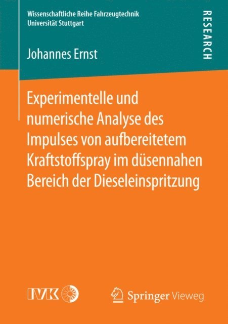 Johannes Ernst - Experimentelle und numerische Analyse des Impulses von aufbereitetem Kraftstoffspray im düsennahen Bereich der Dieseleinspritzung, E-bok