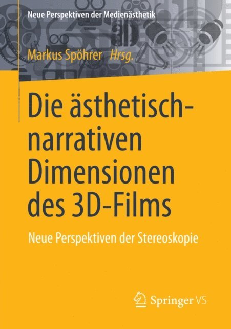 Markus Spohrer - Die ästhetisch-narrativen Dimensionen des 3D-Films, E-bok