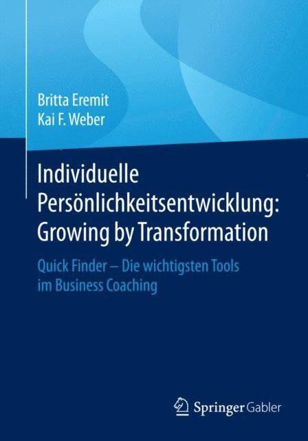Kai F. Weber, Britta Eremit - Individuelle Persönlichkeitsentwicklung: Growing by Transformation, E-bok