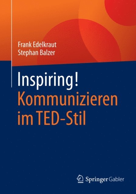 Stephan Balzer, Frank Edelkraut - Inspiring! Kommunizieren im TED-Stil, E-bok