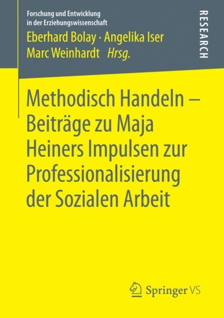 Marc Weinhardt, Angelika Iser, Eberhard Bolay - Methodisch Handeln – Beiträge zu Maja Heiners Impulsen zur Professionalisierung der Sozialen Arbeit, E-bok