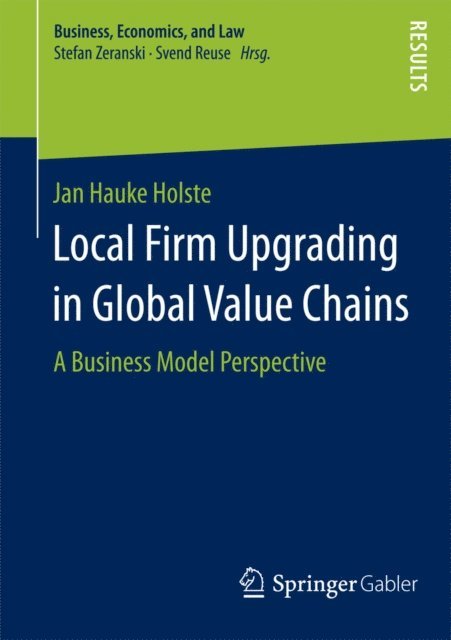 Jan Hauke Holste - Local Firm Upgrading in Global Value Chains, E-bok