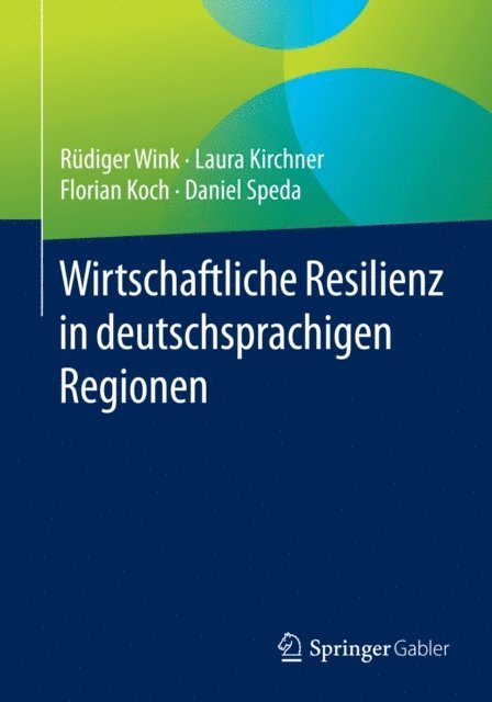 Daniel Speda, Florian Koch, Laura Kirchner, Rudiger Wink - Wirtschaftliche Resilienz in deutschsprachigen Regionen, E-bok