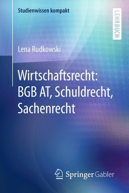 Lena Rudkowski - Wirtschaftsrecht: BGB AT, Schuldrecht, Sachenrecht, E-bok