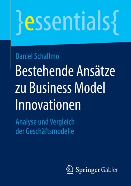 Daniel Schallmo - Bestehende Ansätze zu Business Model Innovationen, E-bok