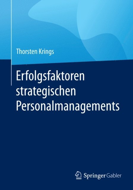 Thorsten Krings - Erfolgsfaktoren strategischen Personalmanagements, E-bok