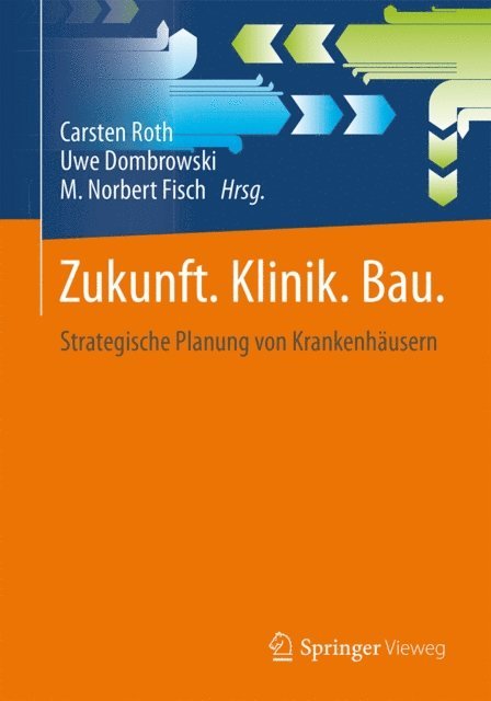 M. Norbert Fisch, Uwe Dombrowski, Carsten Roth - Zukunft. Klinik.  Bau., E-bok