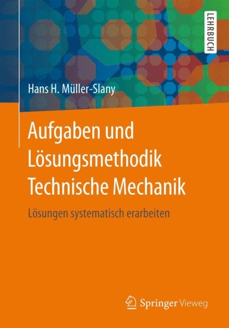 Hans H. Muller-Slany - Aufgaben und Lösungsmethodik Technische Mechanik, E-bok