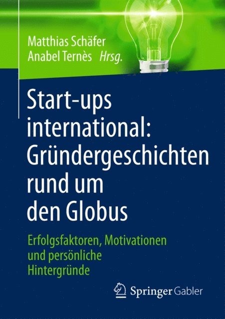 Anabel Ternes, Matthias Schafer - Start-ups international: Gründergeschichten rund um den Globus, E-bok