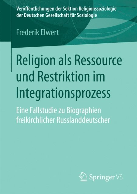 Frederik Elwert - Religion als Ressource und Restriktion im Integrationsprozess, E-bok