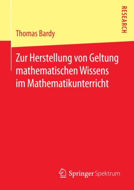 Thomas Bardy - Zur Herstellung von Geltung mathematischen Wissens im Mathematikunterricht, E-bok
