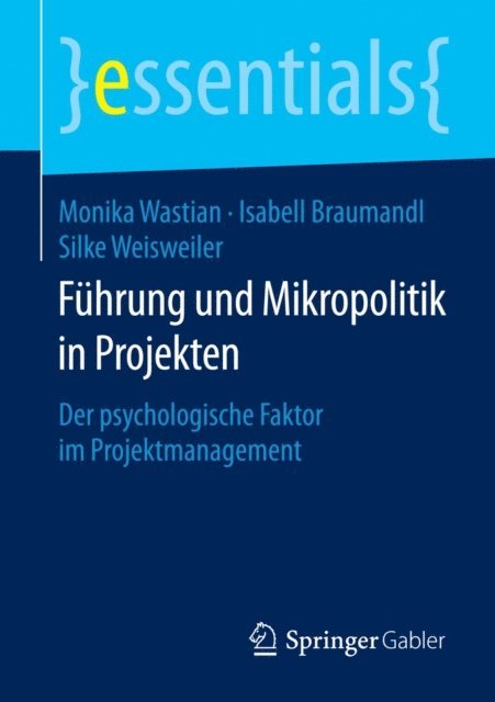 Silke Weisweiler, Isabell Braumandl, Monika Wastian - Führung und Mikropolitik in Projekten, E-bok