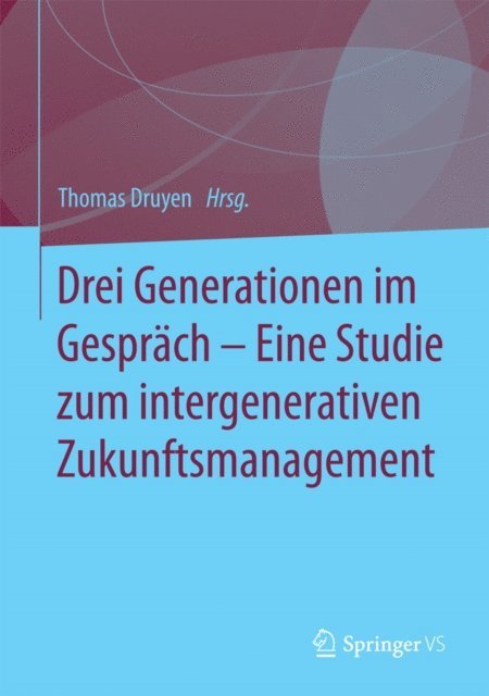 Thomas Druyen - Drei Generationen im Gespräch – Eine Studie zum intergenerativen Zukunftsmanagement, E-bok