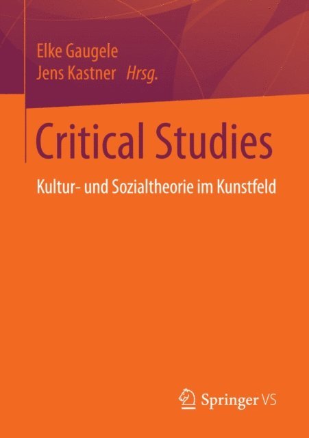 Jens Kastner, Elke Gaugele - Critical Studies, E-bok