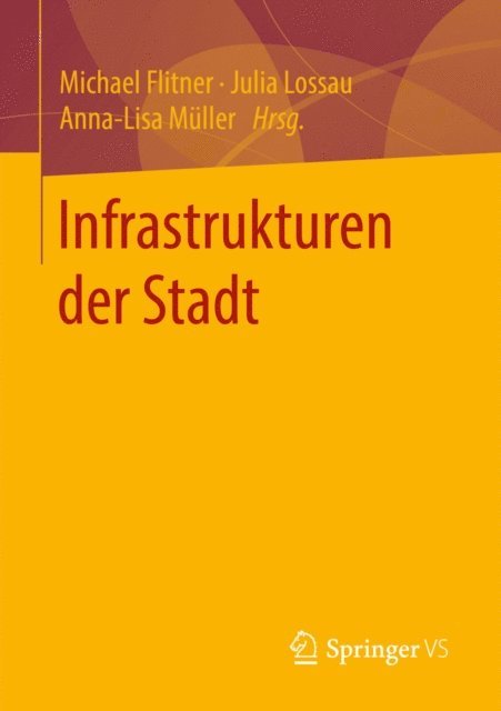 Anna-Lisa Muller, Julia Lossau, Michael Flitner - Infrastrukturen der Stadt, E-bok