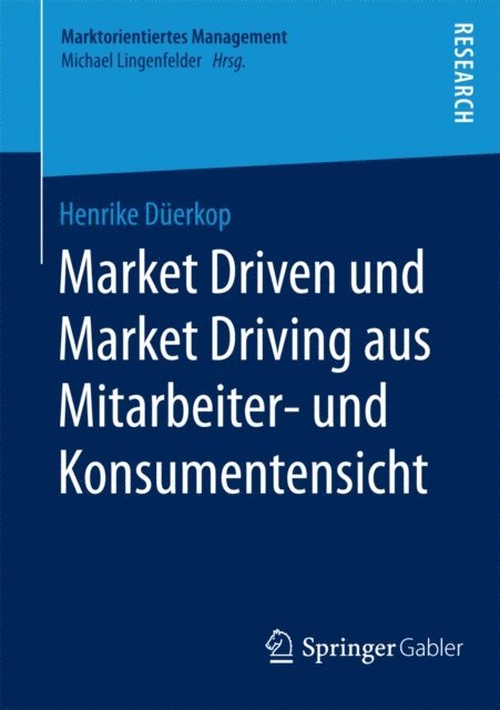 Henrike Duerkop - Market Driven und Market Driving aus Mitarbeiter- und Konsumentensicht, E-bok