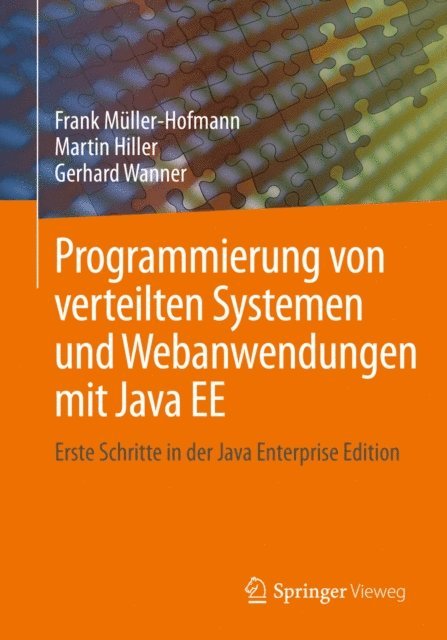 Gerhard Wanner, Martin Hiller, Frank Muller-Hofmann - Programmierung von verteilten Systemen und Webanwendungen mit Java EE, E-bok