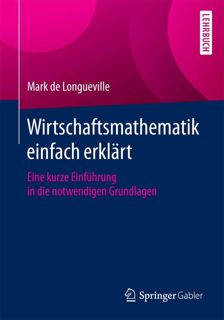 Mark de Longueville - Wirtschaftsmathematik einfach erklärt, Häftad. Tillgänglighet: Lägg i varukorg