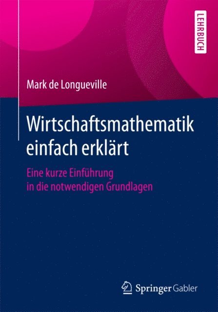 Mark de Longueville - Wirtschaftsmathematik einfach erklärt, E-bok. Tillgänglighet: Lägg i varukorg