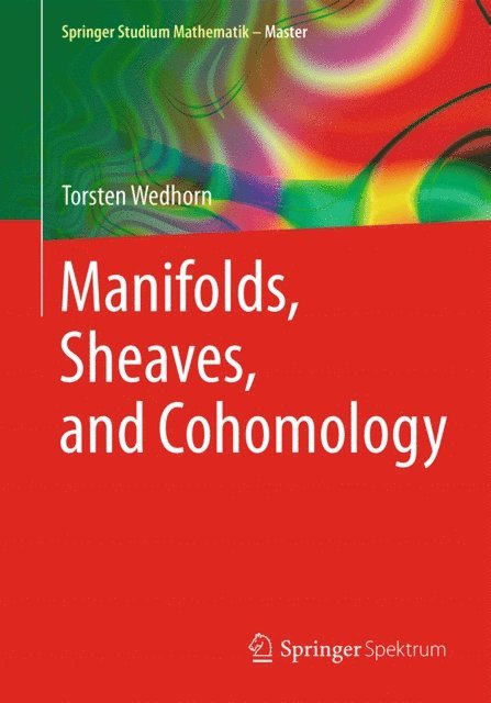 Torsten Wedhorn - Manifolds, Sheaves, and Cohomology, E-bok