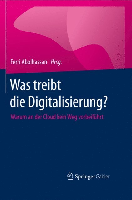 Ferri Abolhassan - Was treibt die Digitalisierung?, E-bok