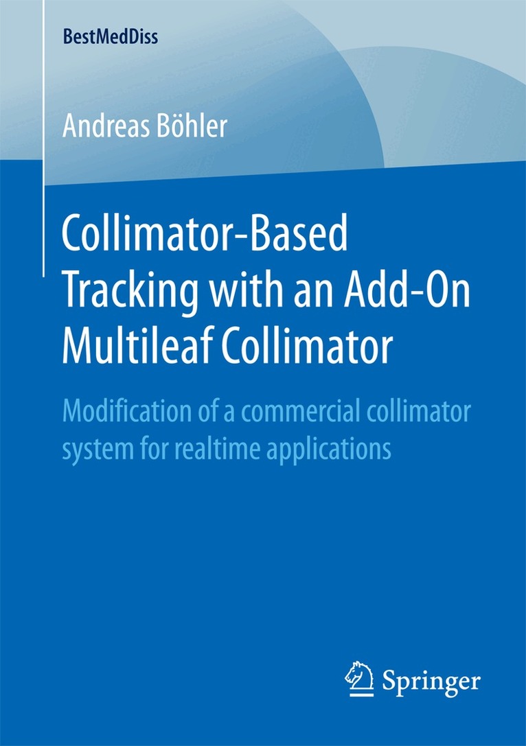 Andreas Böhler - Collimator-Based Tracking with an Add-On Multileaf Collimator, Häftad. Tillgänglighet: Lägg i varukorg