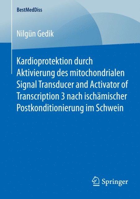 Nilgun Gedik - Kardioprotektion durch Aktivierung des mitochondrialen Signal Transducer and Activator of Transcription 3 nach ischämischer Postkonditionierung im Schwein, E-bok. Tillgänglighet: Lägg i varukorg
